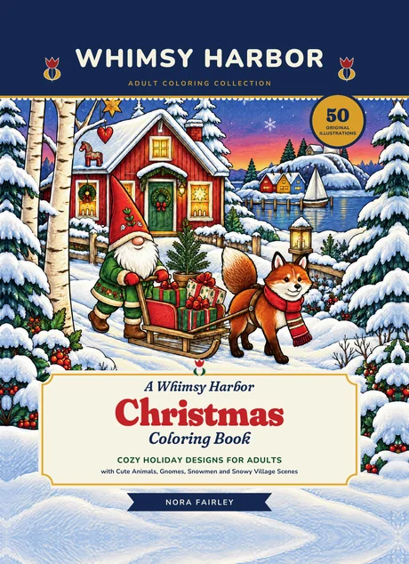 Official front cover of A Whimsy Harbor Christmas Coloring Book by Nora Fairley, showing a snowy red cottage, gnome, fox, harbor and Christmas decorations